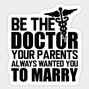 Medical Doctor - Be the doctor your parents always wanted you to marry Sticker